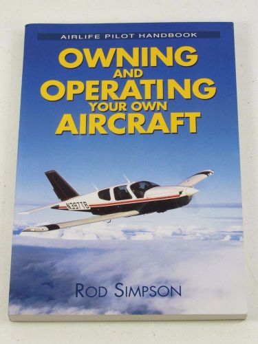 Pilot handbook owning operating your own aircraft rod simpson 2002 aviation book