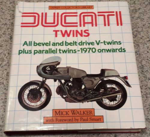 Ducati twins - bevel, belt, parallel by mick walker - hard cover - great shape!