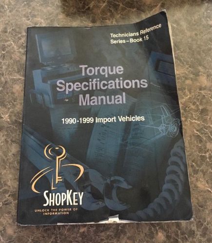 Shopkey snap on torque specifications manual 1990-99 import tech series book 15