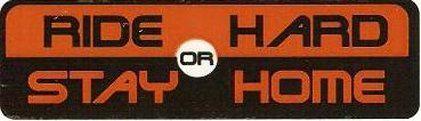 Motorcycle sticker for helmets or toolbox #1 ride hard or stay home