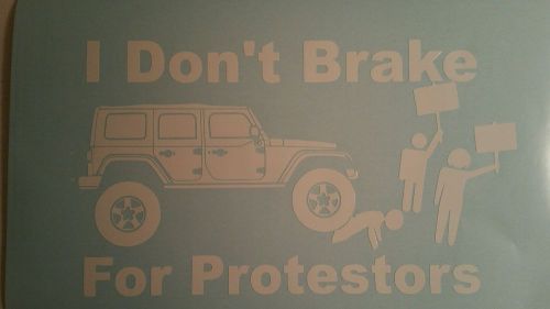 I don&#039;t brake for protestors sticker jeep unlimited