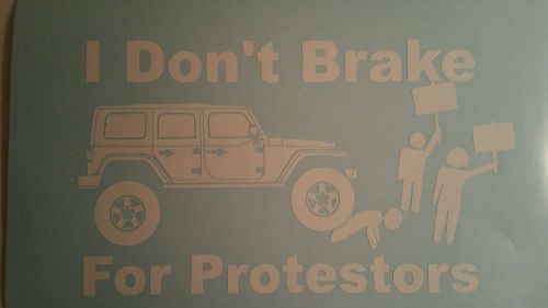 I don&#039;t brake for protestors sticker jeep unlimited