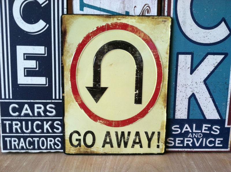 Go away u turn metal sign.garage shop,chevy ford,man cave.art..