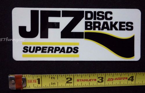Jfz disc brakes superpads 4" decal sticker~original vintage~nhra drag racing