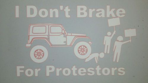 I don&#039;t brake for protestors jk