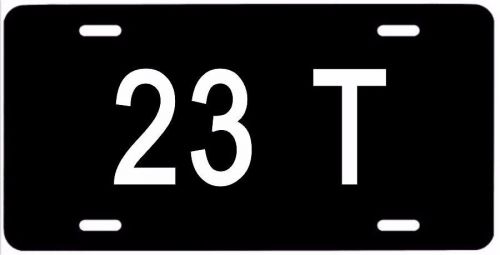 23 t license plate. fits ford model t, 1923 bucket, hot street rod, usa made!