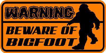 Warning decal  / orange sticker  *** new ***   beware of bigfoot * squatch