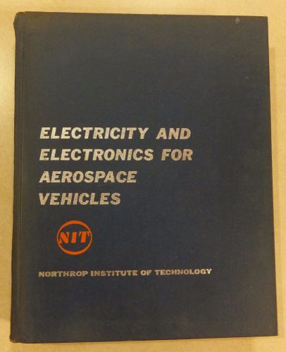 Electricity &amp; electronics for aerospace vehicles northrop tech 1961 hc aircraft