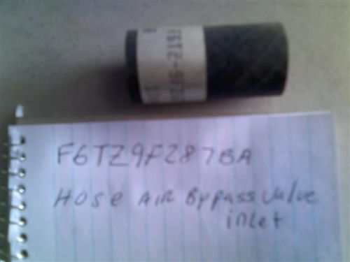 Hose, air by pass valve inlet #f6tz9f287ba ford