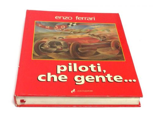 Ferrari piloti, che gente... by enzo ferrari   (3rd edition)  italian text