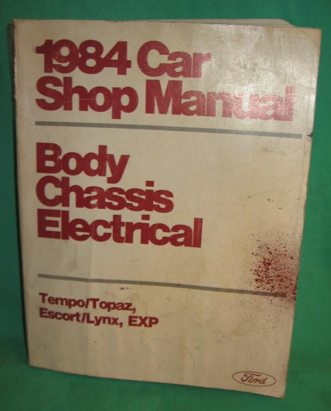 Ford 1984 car shop manual body chassis electrical c tempo topaz escort lynx exp