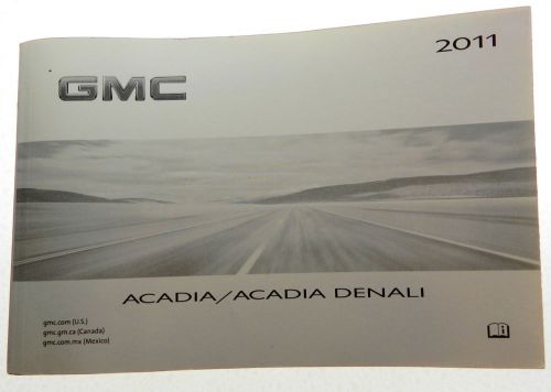 2011 gmc acadia / acadia denali owners manual oem