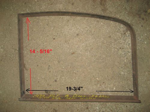 1930 plymouth 4dr sedan right rear quarter window molding. 1931-32 pa?