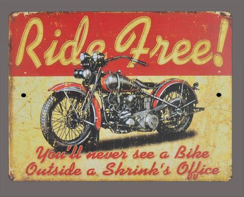 Ride free-you&#039;ll never see a bike outside... metal sign- 9&#034;x12&#034; - free shipping