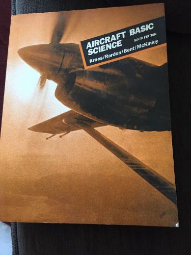 Aircraft basic science sixth edition kroes/rardon/bent/mckinley