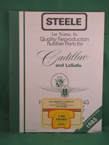 1985 steele quality reproduction rubber parts catalog - cadillac &amp; lasalle