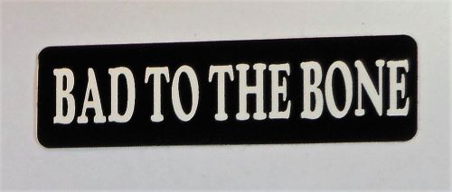 One &#034;bad to the bone&#034; - helmet decal / sticker (001a)