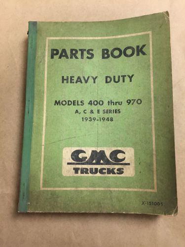 1939-1948 gmc heavy duty trucks 400-970 a c e series factory parts book/manual