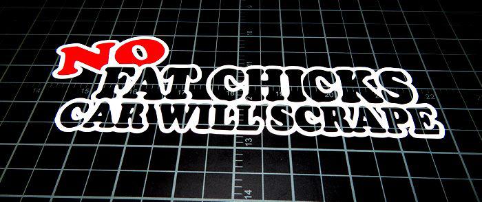 No fat chicks car will scrape jdm legit dope funny vinyl decal sticker custom 8"