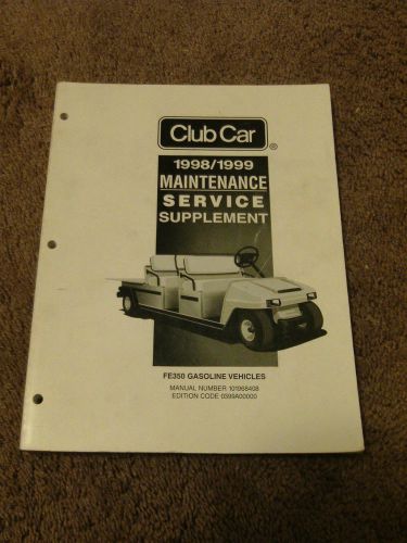 1998 1999 club car fe350 gasoline vehicle maintenance service manual supplement