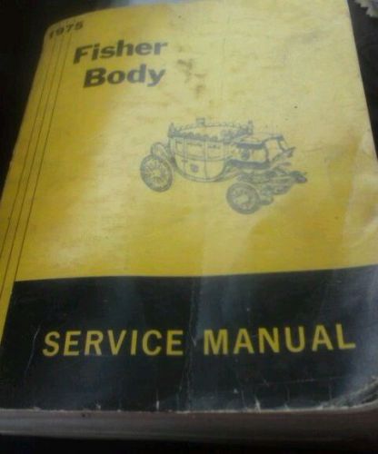 Gm fisher body 1975 service manual. chevy buick pontiac oldsmobile  caddilac
