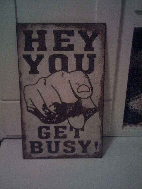 "hey you get busy" garage shop ford,man cave chevy man cave.art cool sign. 