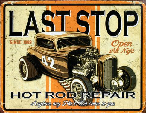 Last stop hot rod repair tin sign garage man cave deuce coupe rat