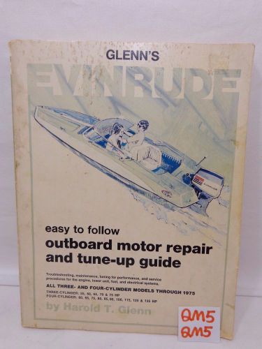 Glenn&#039;s evinrude outboard motor repair book 3 &amp; 4 cylinder through 1975 55-135hp