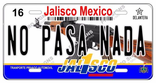 No pasa nada jalisco mexico license plate auto truck placas
