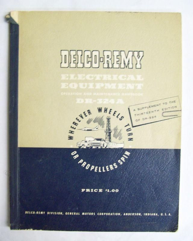 Delco-remy 1957 electrical equipment dr-324a operation & maintenance handbook