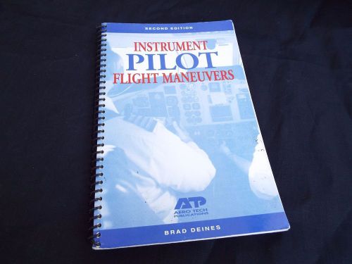 Instrument pilot flight maneuvers by brad deines aero tech publications 2nd ed.
