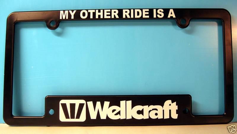 Wellcraft license frame - boat - my other ride is a...