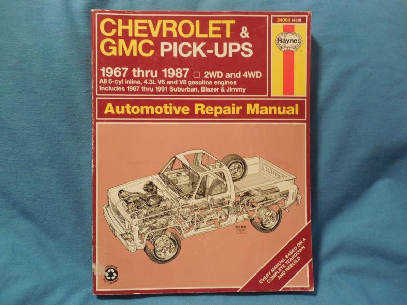 Haynes repair manual-  chevrolet & gmc pick-ups. 2&4 wd. 1967-1987