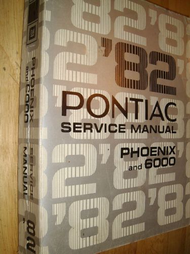 1982 pontiac phoenix and 6000 shop manual / original g.m. book / useful!!