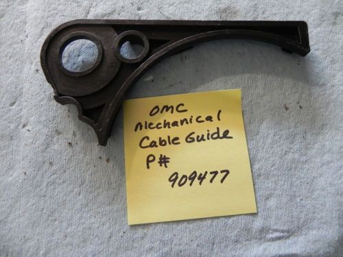 Omc stern drive 400/800 stern drive cable guide p# 909477 nice part used
