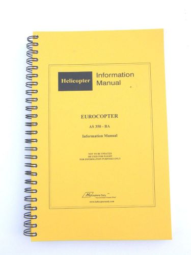 Eurocopter as 350-ba helicopter information manual - spiral bound photocopy