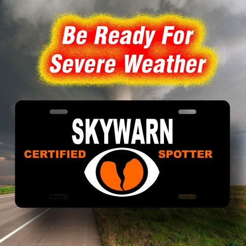 Severe weather spotters -> skywarn license plate <- free shipping