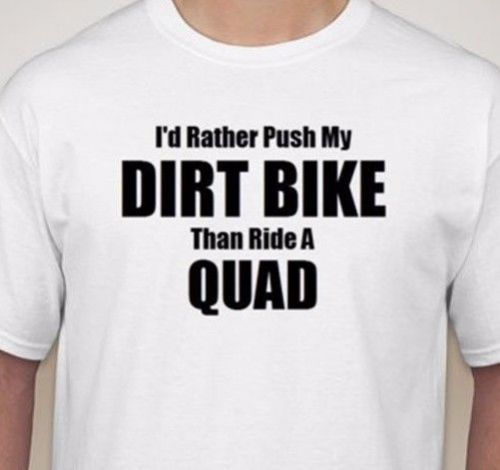 Rather push my dirt bike than ride a quad t shirt men&#039;s tee motocross mx fmx fox