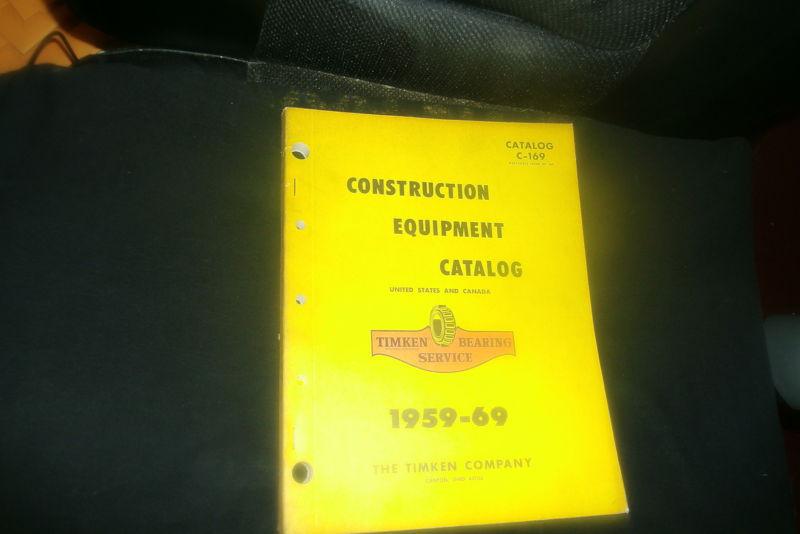 Sell 1959 1969 TIMKEN CONSTRUCTION EQUIPMENT CATALOG W PART NUMBERS