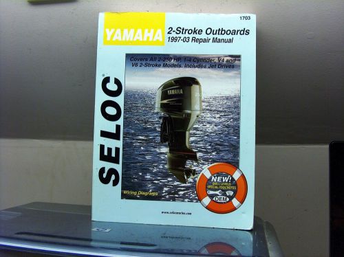 Nice seloc 1703 yamaha 2 stroke outboards 1997-2003 repair manual all2-250hp,v4+