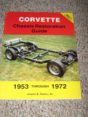 Corvette chassis restoration guide 1953 through 1972, joseph a. tripoli jr nice!