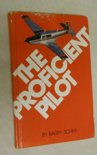 The proficient pilot by barry schiff (1980, hardcover, illustrated, second print