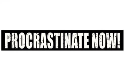 New sixtrees procrastinate now box sign