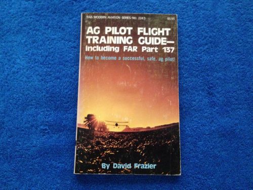Ag pilot flight training guide - including far part 137