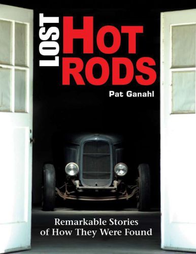 S-a books lost hot rods: remarkable stories of how they were found part ct487
