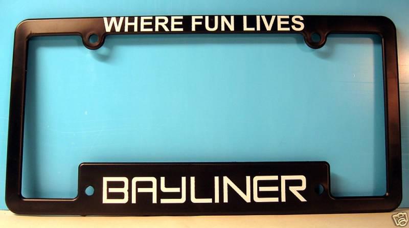 Bayliner boat license frame -where fun lives