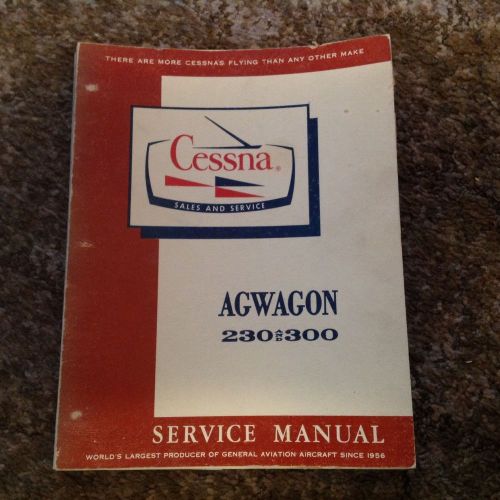 Aircraft service manual, cessna agwagon 230 &amp; 300, p/n d484-13