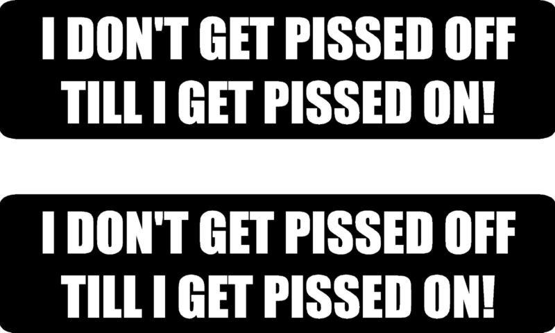 I don't get pissed off till i get p .... 2 funny vinyl bumper stickers (#at1069)