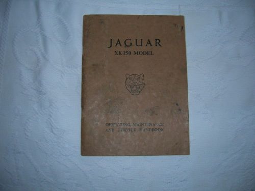 Jaguar xk 150 model operating, maintenance and service handbook