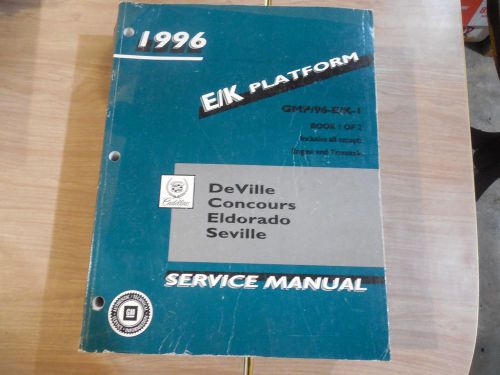 1996 cadillac deville eldorado seville concours factory manual e/k vol 1 of 2